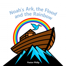 Hörbuch Noah's Ark, the Flood and the Rainbow  - Autor Pastor Philip   - gelesen von Pastor Philip