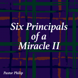 Hörbuch Six Principals of a Miracle II  - Autor Pastor Philip   - gelesen von Pastor Philip