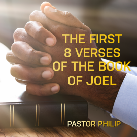 Hörbuch The First 8 Verses of the Book of Joel  - Autor Pastor Philip   - gelesen von Pastor Philip