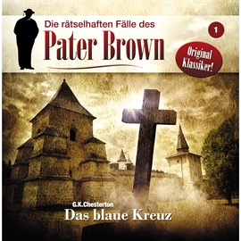 Hörbuch Das blaue Kreuz (Die rätselhaften Fälle des Pater Brown 1)  - Autor Pater Brown   - gelesen von Brigitte Carlsen