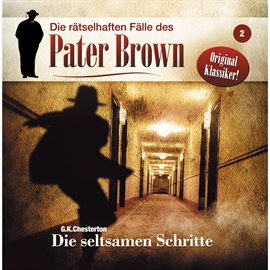 Hörbuch Die seltsamen Schritte (Die rätselhaften Fälle des Pater Brown 2)  - Autor Pater Brown   - gelesen von Brigitte Carlsen