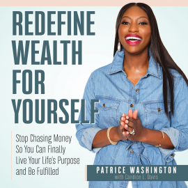 Hörbuch Redefine Wealth for Yourself  - Autor Patrice C. Washington   - gelesen von Patrice C. Washington