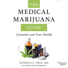 Hörbuch The Medical Marijuana Guide - Cannabis and Your Health (Unabridged)  - Autor Patricia C. Frye   - gelesen von Pamela Almand