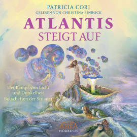 Hörbuch ATLANTIS STEIGT AUF. Der Kampf von Licht und Dunkelheit  - Autor Patricia Cori   - gelesen von Christina Einbock