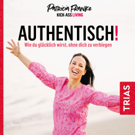 Hörbuch Authentisch!  - Autor Patricia Franke   - gelesen von Patricia Franke