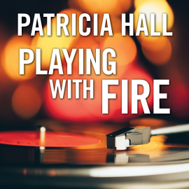 Hörbuch Playing with Fire  - Autor Patricia Hall   - gelesen von Julie Maisey