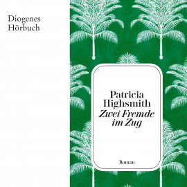 Hörbuch Zwei Fremde im Zug  - Autor Patricia Highsmith   - gelesen von Philipp Oehme