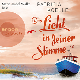 Hörbuch Das Licht in deiner Stimme  - Autor Patricia Koelle   - gelesen von Marie-Isabel Walke