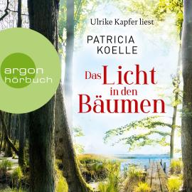 Hörbuch Das Licht in den Bäumen - Sehnsuchtswald-Reihe, Band 1 (Ungekürzte Lesung)  - Autor Patricia Koelle   - gelesen von Ulrike Kapfer
