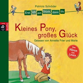 Hörbuch Erst ich ein Stück, dann du - Kleines Pony, großes Glück  - Autor Patricia Schröder   - gelesen von Annette Frier
