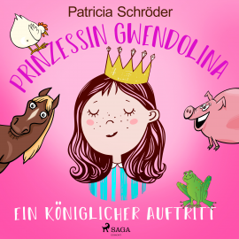 Hörbuch Prinzessin Gwendolina: Ein königlicher Auftritt  - Autor Patricia Schröder   - gelesen von Anna König