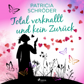 Hörbuch Total verknallt und kein Zurück  - Autor Patricia Schröder   - gelesen von Karen Schulz-Vobach