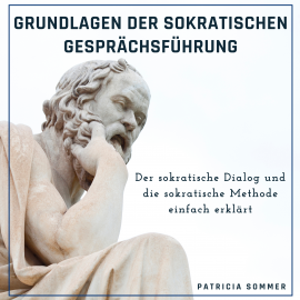 Hörbuch Grundlagen der Sokratischen Gesprächsführung  - Autor Patricia Sommer   - gelesen von Mario Kunze