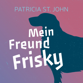 Hörbuch Mein Freund Frisky  - Autor Patricia St. John   - gelesen von Daniel Kopp