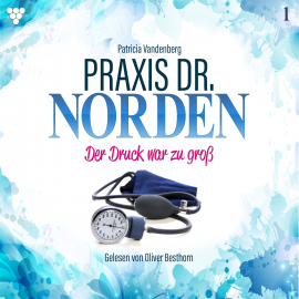 Hörbuch Praxis Dr. Norden 1 - Arztroman  - Autor Patricia Vandenberg   - gelesen von Oliver Besthorn
