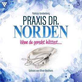 Hörbuch Praxis Dr. Norden 3 – Arztroman  - Autor Patricia Vandenberg   - gelesen von Oliver Besthorn
