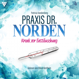 Hörbuch Praxis Dr. Norden 4 – Arztroman  - Autor Patricia Vandenberg   - gelesen von Oliver Besthorn