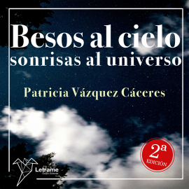 Hörbuch Besos al cielo, sonrisas al universo  - Autor Patricia Vázquez Cáceres   - gelesen von Lucía IA