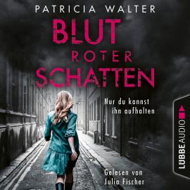 Hörbuch Blutroter Schatten - Nur du kannst ihn aufhalten (Ungekürzt)  - Autor Patricia Walter   - gelesen von Julia Fischer