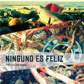 Hörbuch Ninguno es feliz  - Autor Patricio Eleisegui   - gelesen von Mariano Smolarczuk