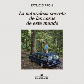 Hörbuch La naturaleza secreta de las cosas de este mundo  - Autor Patricio Pron   - gelesen von Patricio Pron