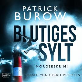 Hörbuch Blutiges Sylt - Nordseekrimi, Band 1 (ungekürzt)  - Autor Patrick Burow   - gelesen von Gerrit Petersen