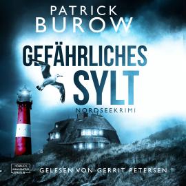 Hörbuch Gefährliches Sylt - Nordseekrimi, Band 3 (ungekürzt)  - Autor Patrick Burow   - gelesen von Gerrit Petersen