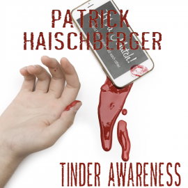 Hörbuch Tinder Awareness  - Autor Patrick Haischberger   - gelesen von Sandro Weiß