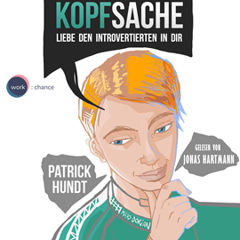 Hörbuch Kopfsache - Liebe den Introvertierten in dir  - Autor Patrick Hundt.   - gelesen von Jonas Hartmann.