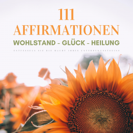 Hörbuch 111 Affirmationen: Wohlstand - Glück - Heilung  - Autor Patrick Lynen   - gelesen von Tanja Lipinski