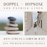 ANTI-STRESS  &  LEBEN IM JETZT  +++  Doppel-Hypnose von Patrick Lynen