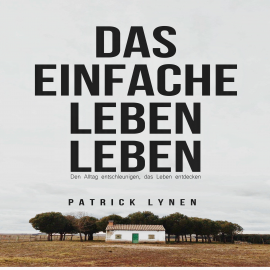 Hörbuch DAS EINFACHE LEBEN LEBEN  - Autor Patrick Lynen   - gelesen von Patrick Lynen