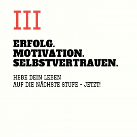 Hörbuch ERFOLG. MOTIVATION. SELBSTVERTRAUEN (TEIL 3)  - Autor Patrick Lynen   - gelesen von Patrick Lynen