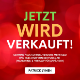 Hörbuch Jetzt wird verkauft! Marketing & Verkauf für Anfänger  - Autor Patrick Lynen   - gelesen von Patrick Lynen