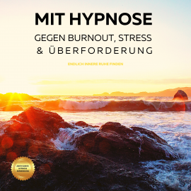 Hörbuch Mit Hypnose gegen Burnout, Stress & Überforderung (Hörbuch)  - Autor Patrick Lynen   - gelesen von Patrick Lynen