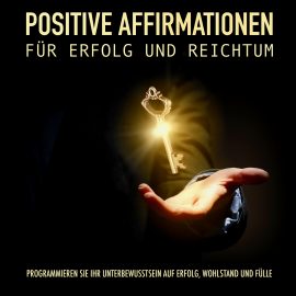 Hörbuch Positive Affirmationen für Erfolg und Reichtum  - Autor Patrick Lynen   - gelesen von Patrick Lynen