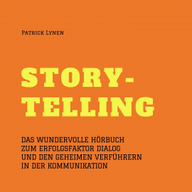 Hörbuch Storytelling - mit Geschichten zum Erfolg (Story-Telling)  - Autor Patrick Lynen   - gelesen von Patrick Lynen