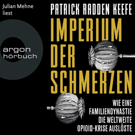 Hörbuch Imperium der Schmerzen - Wie eine Familiendynastie die weltweite Opioidkrise auslöste (Ungekürzte Lesung)  - Autor Patrick Radden Keefe   - gelesen von Julian Mehne