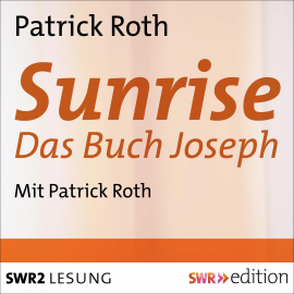 Hörbuch Sunrise  - Autor Patrick  Roth   - gelesen von Patrick  Roth