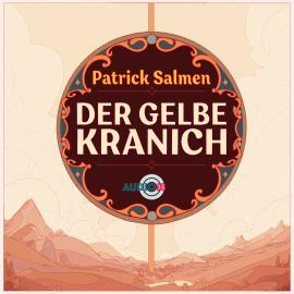 Hörbuch Der gelbe Kranich (ungekürzt)  - Autor Patrick Salmen   - gelesen von Patrick Salmen