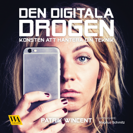 Hörbuch Den digitala drogen  - Autor Patrik Wincent   - gelesen von Magnus Schmitz