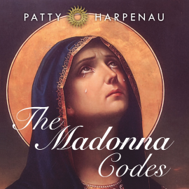 Hörbuch The Madonna Codes  - Autor Patty Harpenau   - gelesen von Patty Harpenau