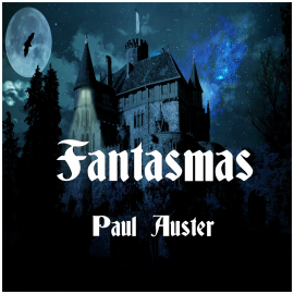 Hörbuch Fantasmas  - Autor Paul Auster   - gelesen von David Espunya