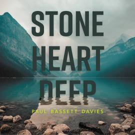 Hörbuch Stone Heart Deep - Stone Heart Deep, Vol. 1 (unabridged)  - Autor Paul Bassett Davies   - gelesen von Paul Bassett Davies