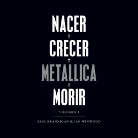 Hörbuch Nacer. Crecer. Metallica. Morir  - Autor Paul Brannigan   - gelesen von Toni Corvillo