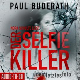 Hörbuch Der Selfie-Killer - #deinletztesfoto (ungekürzt)  - Autor Paul Buderath   - gelesen von Nora Schulte