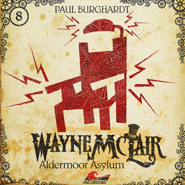 Hörbuch Aldermoor Asylum (Wayne McLair 8)  - Autor Paul Burghardt   - gelesen von Schauspielergruppe