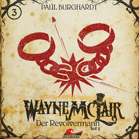 Hörbuch Der Revolvermann, Pt. 2 (Wayne McLair 3)  - Autor Paul Burghardt   - gelesen von Schauspielergruppe