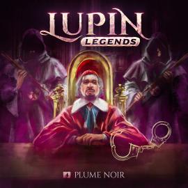 Hörbuch Lupin Legends, Folge 4: Plume Noir  - Autor Paul Burghardt   - gelesen von Schauspielergruppe