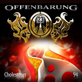 Hörbuch Offenbarung 23, Folge 94: Cholesterin  - Autor Paul Burghardt   - gelesen von Schauspielergruppe